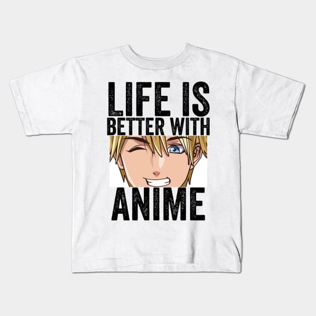 Funny Anime Merch - Life is Better With Anime Kids T-Shirt by Murray's Apparel